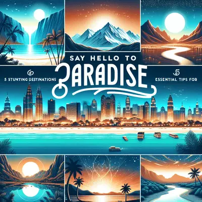 Say Hello to Paradise: 5 Stunning Destinations and Essential Tips for 2025 Travel!